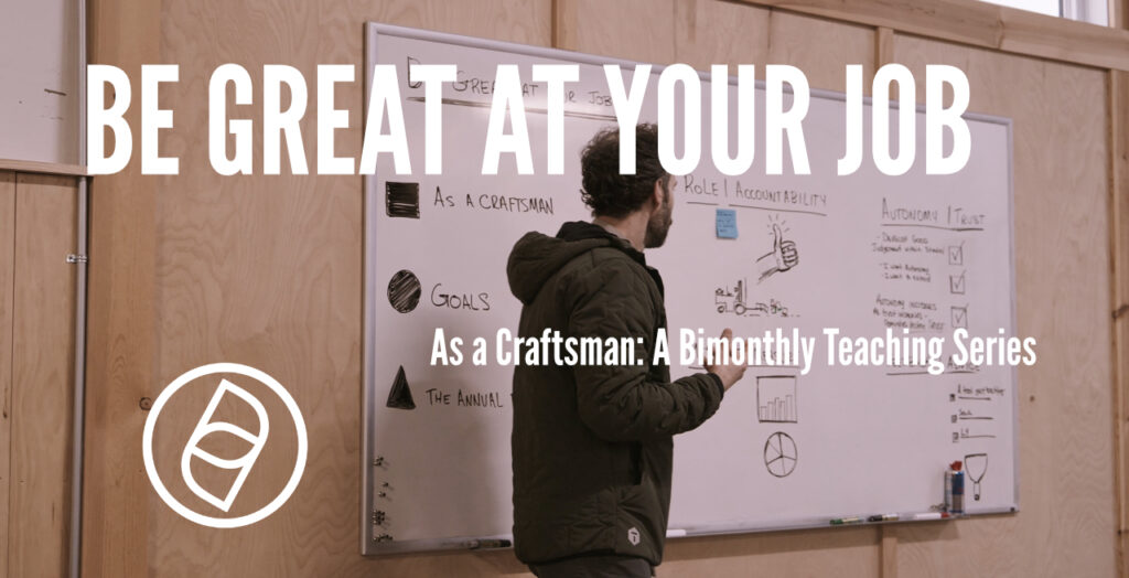 BE GREAT AT YOUR JOB | As a Craftsman: A Bimonthly Teaching Series